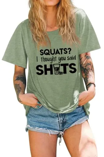 Women Funny Workout T-Shirt Squats I Thought You Said Shots Tees Tops
